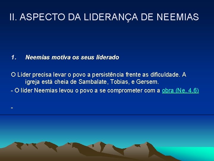 II. ASPECTO DA LIDERANÇA DE NEEMIAS 1. Neemias motiva os seus liderado O Líder