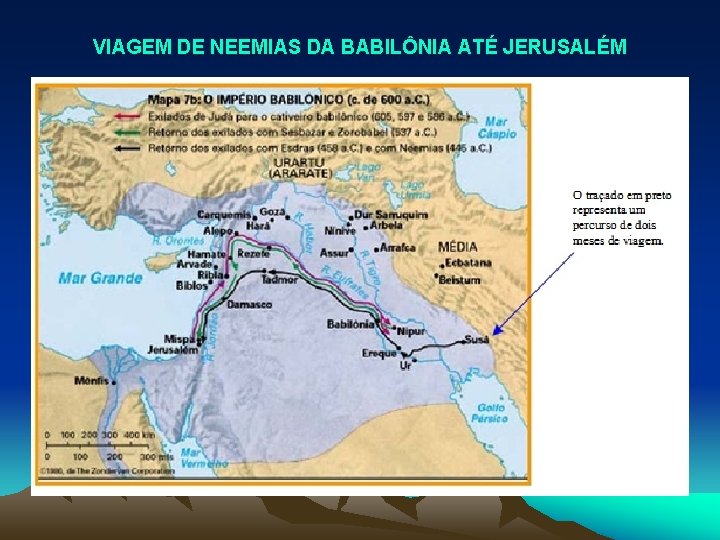 VIAGEM DE NEEMIAS DA BABILÔNIA ATÉ JERUSALÉM 