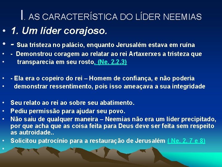 I. AS CARACTERÍSTICA DO LÍDER NEEMIAS • 1. Um líder corajoso. • - Sua