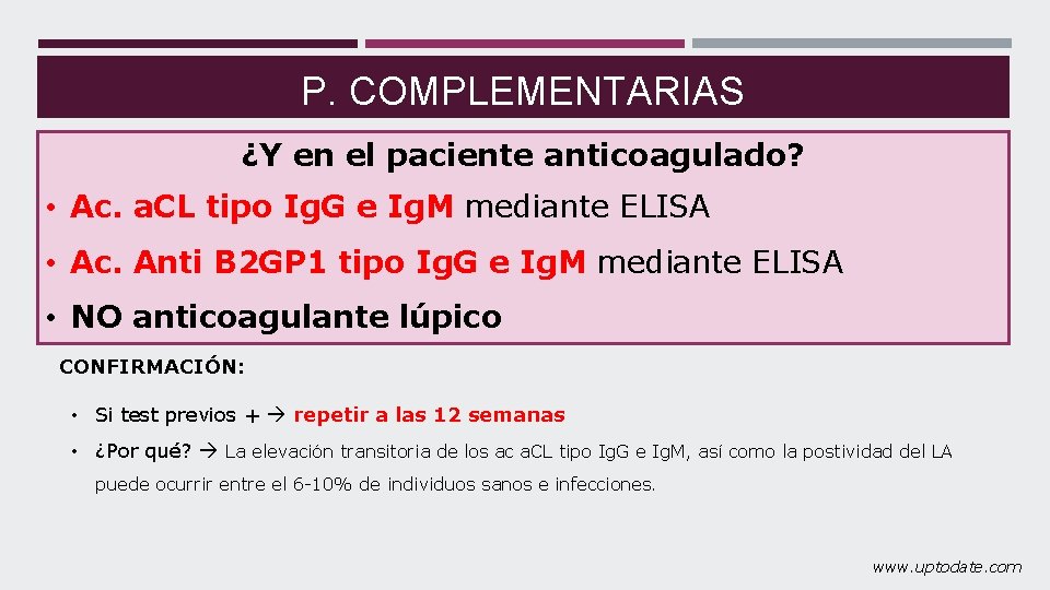 P. COMPLEMENTARIAS INICIALES: ¿Y en el paciente anticoagulado? • Ac. a. CL tipo Ig.