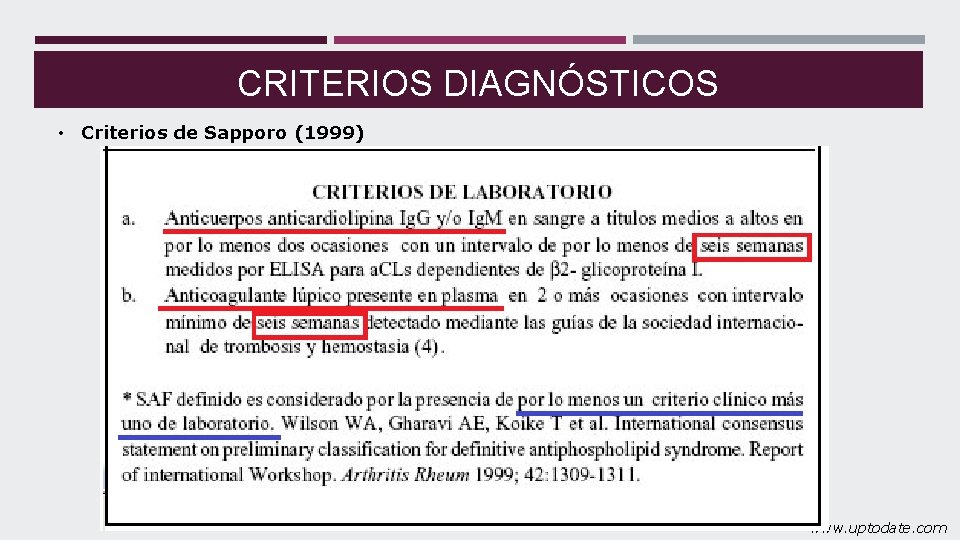 CRITERIOS DIAGNÓSTICOS • Criterios de Sapporo (1999) www. uptodate. com 