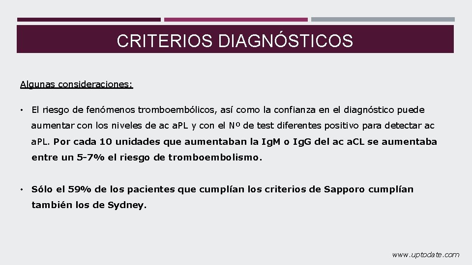 CRITERIOS DIAGNÓSTICOS Algunas consideraciones: • El riesgo de fenómenos tromboembólicos, así como la confianza