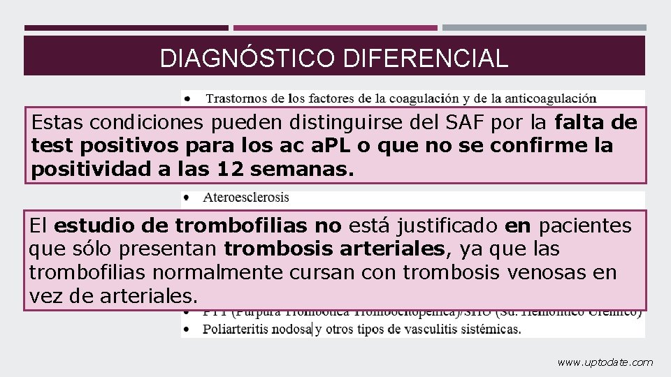 DIAGNÓSTICO DIFERENCIAL Estas condiciones pueden distinguirse del SAF por la falta de Trombosis venosa