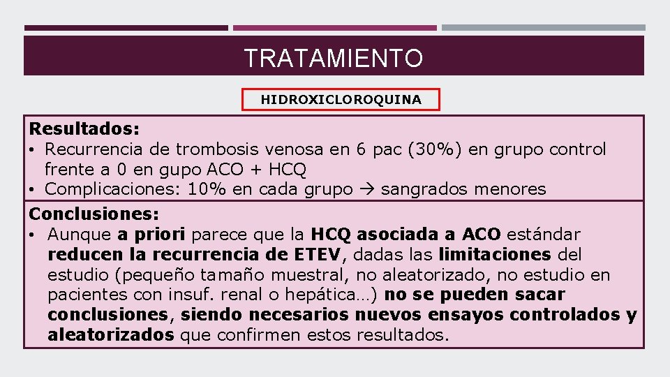 TRATAMIENTO HIDROXICLOROQUINA Resultados: • Recurrencia de trombosis venosa en 6 pac (30%) en grupo