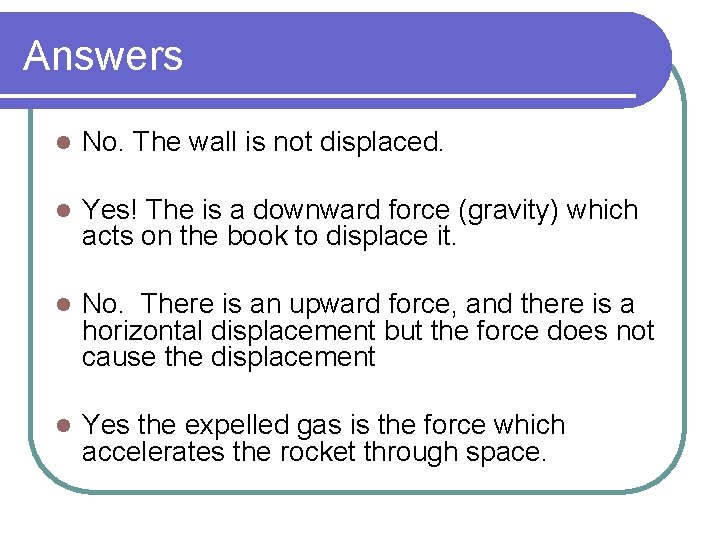 Answers l No. The wall is not displaced. l Yes! The is a downward