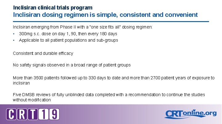 Inclisiran clinical trials program Inclisiran dosing regimen is simple, consistent and convenient Inclisiran emerging