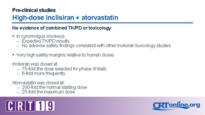 Pre-clinical studies High-dose inclisiran + atorvastatin No evidence of combined TK/PD or toxicology In