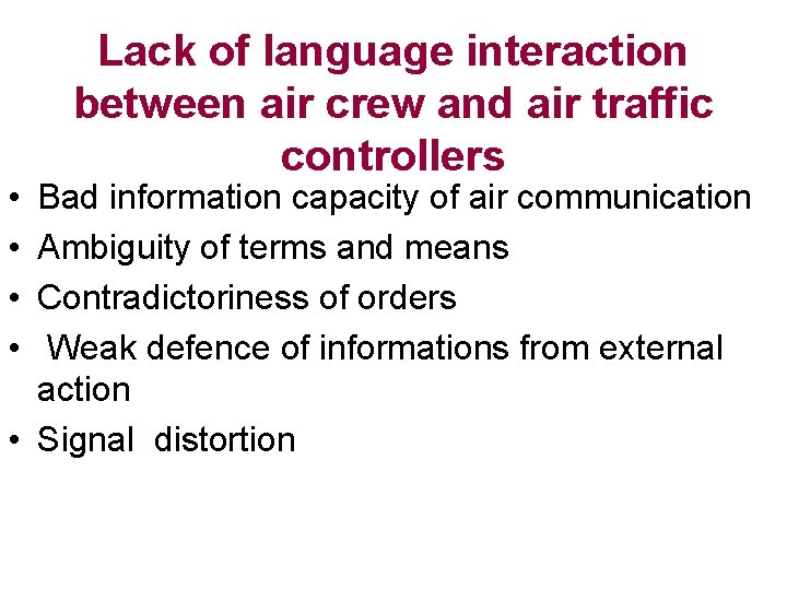  • • Lack of language interaction between air crew and air traffic controllers