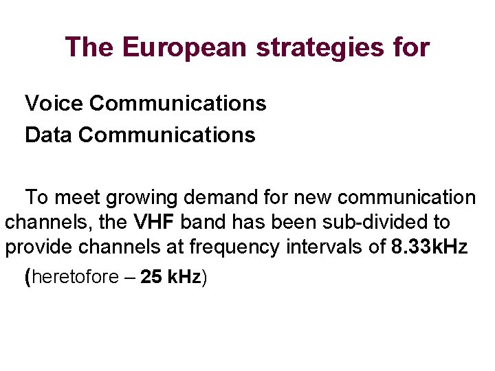 The European strategies for Voice Communications Data Communications To meet growing demand for new