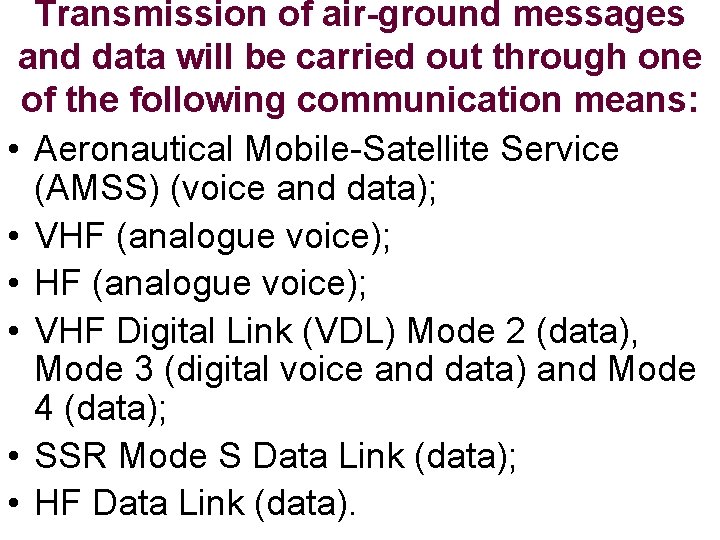 Transmission of air-ground messages and data will be carried out through one of the