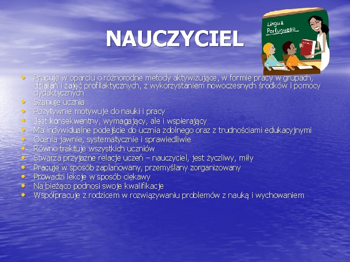 NAUCZYCIEL • Pracuje w oparciu o różnorodne metody aktywizujące, w formie pracy w grupach,