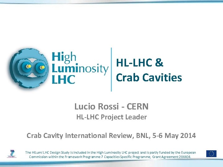 HL-LHC & Crab Cavities Lucio Rossi - CERN HL-LHC Project Leader Crab Cavity International