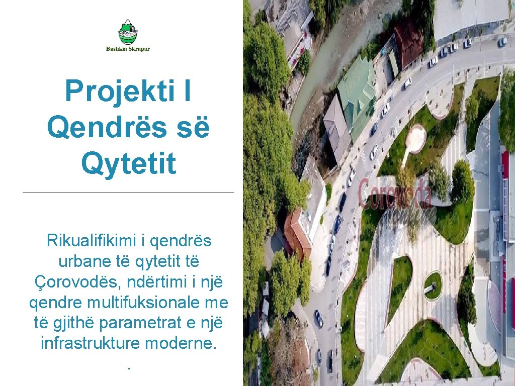 Projekti I Qendrës së Qytetit Rikualifikimi i qendrës urbane të qytetit të Çorovodës, ndërtimi
