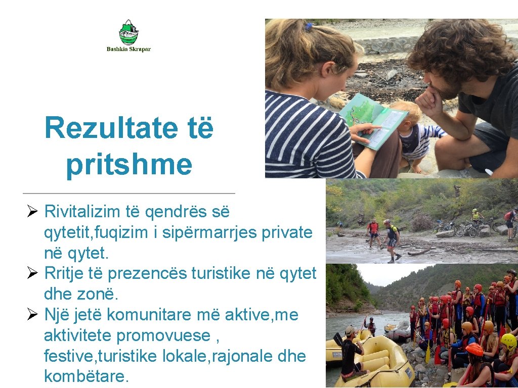 Rezultate të pritshme Ø Rivitalizim të qendrës së qytetit, fuqizim i sipërmarrjes private në