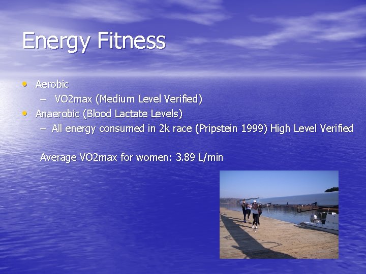 Energy Fitness • Aerobic – VO 2 max (Medium Level Verified) • Anaerobic (Blood