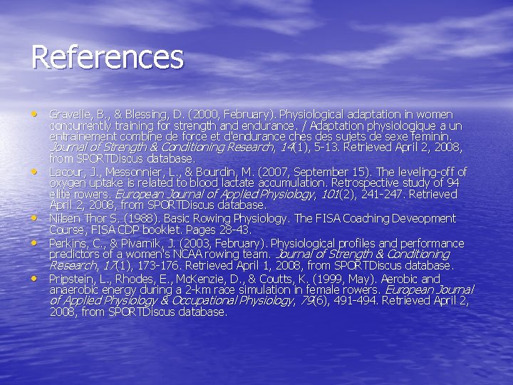 References • Gravelle, B. , & Blessing, D. (2000, February). Physiological adaptation in women