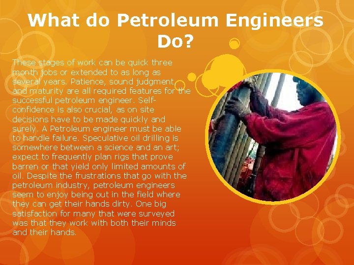 What do Petroleum Engineers Do? These stages of work can be quick three month What do Petroleum Engineers Do? These stages of work can be quick three month
