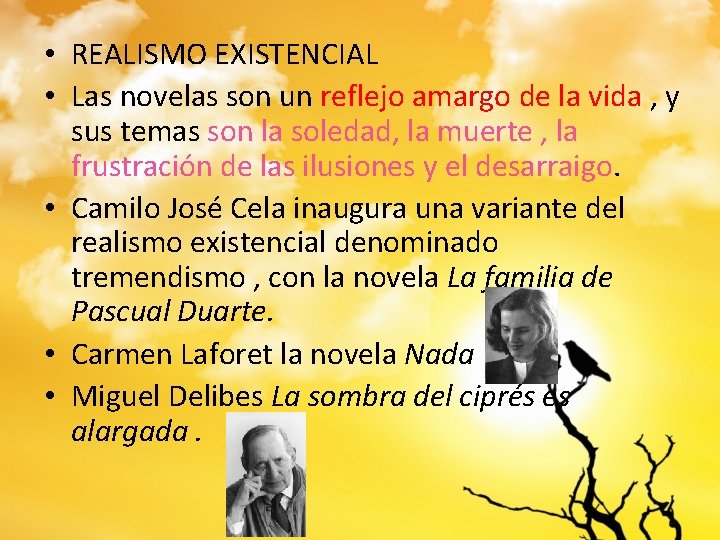  • REALISMO EXISTENCIAL • Las novelas son un reflejo amargo de la vida