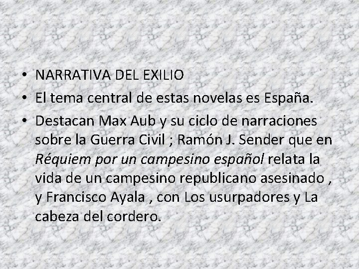  • NARRATIVA DEL EXILIO • El tema central de estas novelas es España.