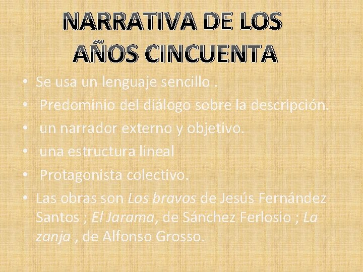 NARRATIVA DE LOS AÑOS CINCUENTA • • • Se usa un lenguaje sencillo. Predominio