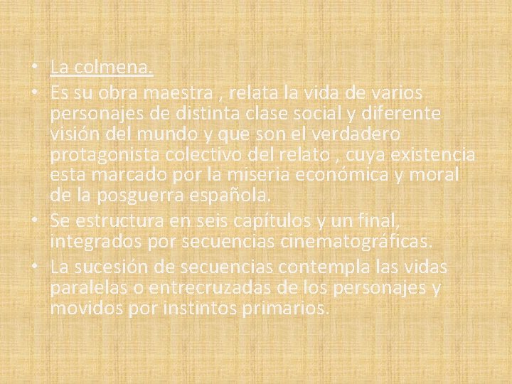  • La colmena. • Es su obra maestra , relata la vida de