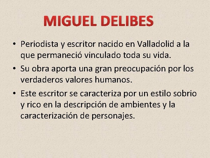 MIGUEL DELIBES • Periodista y escritor nacido en Valladolid a la que permaneció vinculado