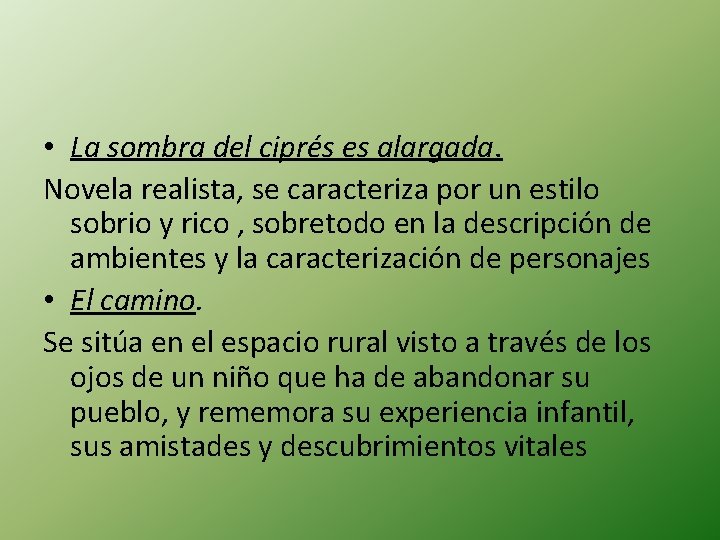  • La sombra del ciprés es alargada. Novela realista, se caracteriza por un
