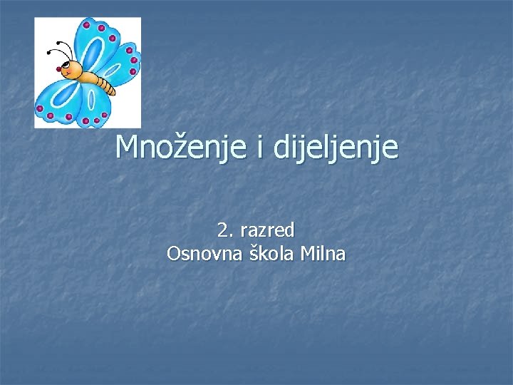 Množenje i dijeljenje 2. razred Osnovna škola Milna 