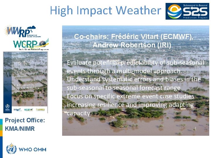 High Impact Weather Co-chairs: Frédéric Vitart (ECMWF), Andrew Robertson (IRI) Project Office: KMA/NIMR Evaluate