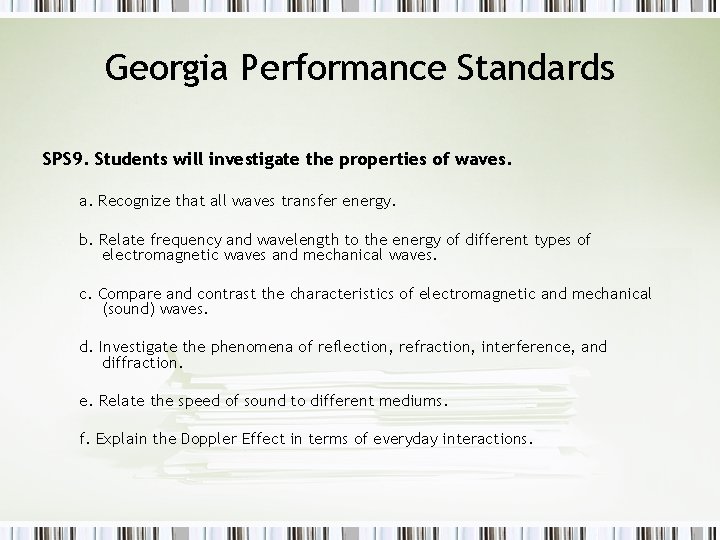 Georgia Performance Standards SPS 9. Students will investigate the properties of waves. a. Recognize