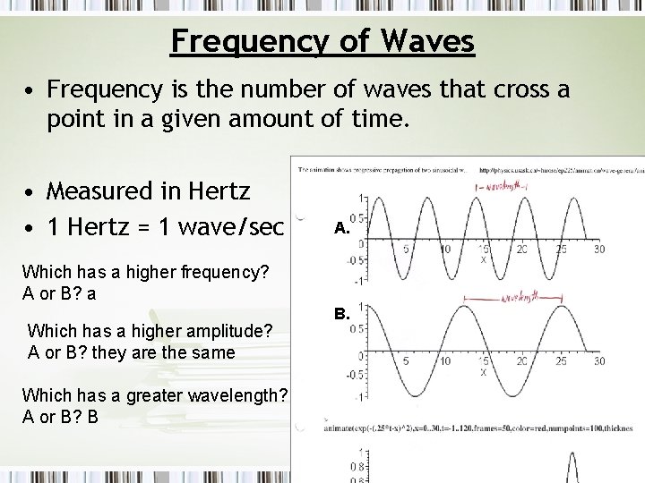 Frequency of Waves • Frequency is the number of waves that cross a point