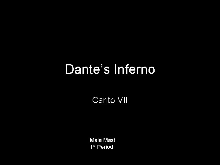 Dante’s Inferno Canto VII Maia Mast 1 st Period 