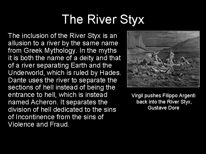 The River Styx The inclusion of the River Styx is an allusion to a