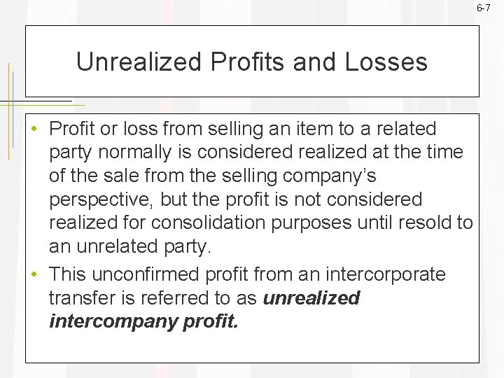 6 -7 Unrealized Profits and Losses • Profit or loss from selling an item 6 -7 Unrealized Profits and Losses • Profit or loss from selling an item