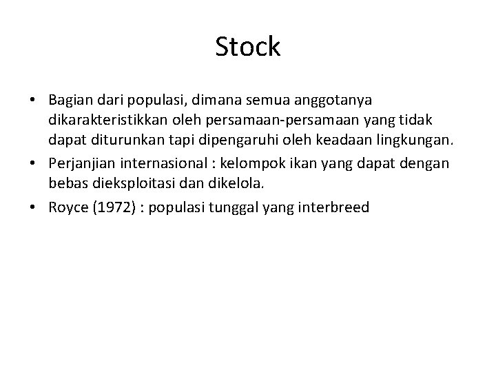 Stock • Bagian dari populasi, dimana semua anggotanya dikarakteristikkan oleh persamaan-persamaan yang tidak dapat