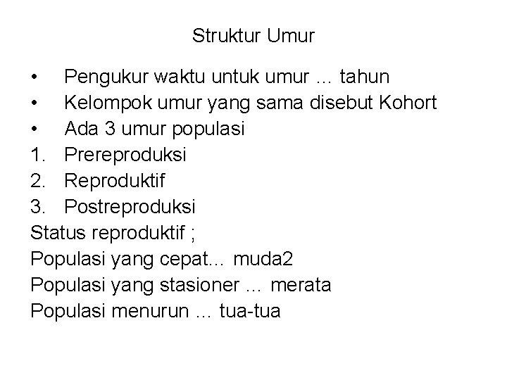 Struktur Umur • Pengukur waktu untuk umur … tahun • Kelompok umur yang sama