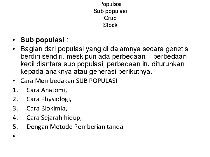 Populasi Sub populasi Grup Stock • Sub populasi : • Bagian dari populasi yang