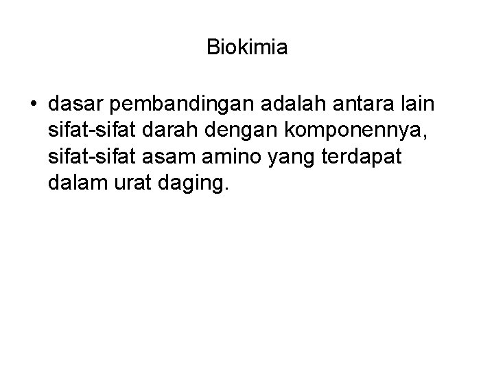 Biokimia • dasar pembandingan adalah antara lain sifat-sifat darah dengan komponennya, sifat-sifat asam amino