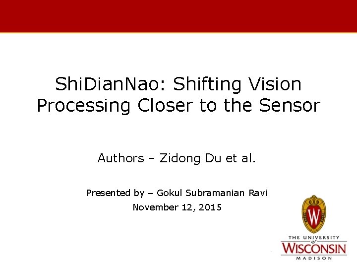 1 Shi. Dian. Nao: Shifting Vision Processing Closer to the Sensor Authors – Zidong