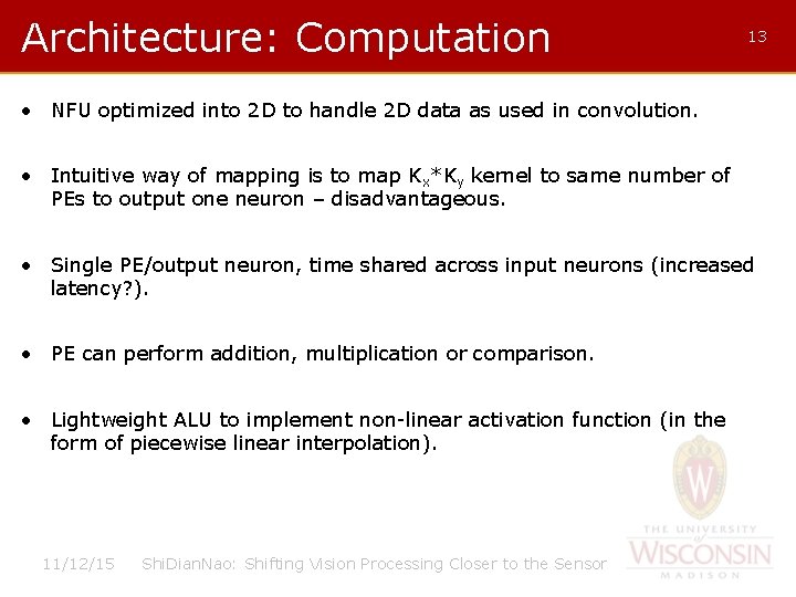 Architecture: Computation 13 • NFU optimized into 2 D to handle 2 D data