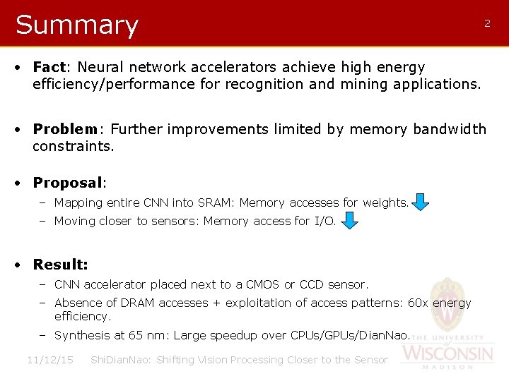 Summary 2 • Fact: Neural network accelerators achieve high energy efficiency/performance for recognition and
