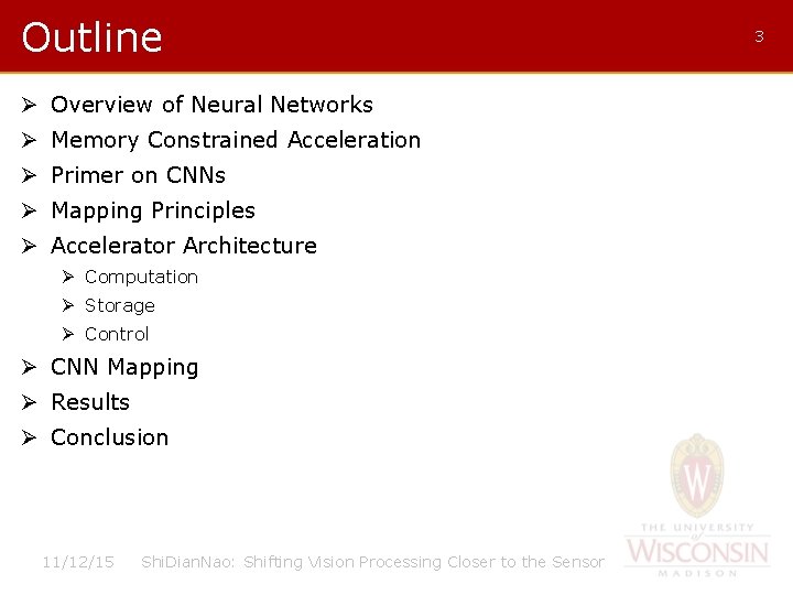 Outline Ø Overview of Neural Networks Ø Memory Constrained Acceleration Ø Primer on CNNs