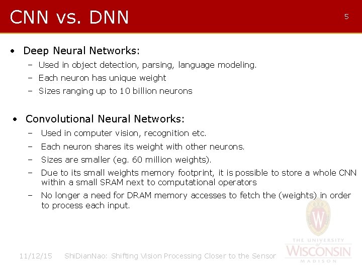 CNN vs. DNN 5 • Deep Neural Networks: – Used in object detection, parsing,