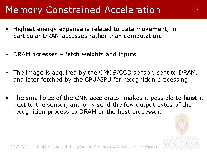 Memory Constrained Acceleration 6 • Highest energy expense is related to data movement, in
