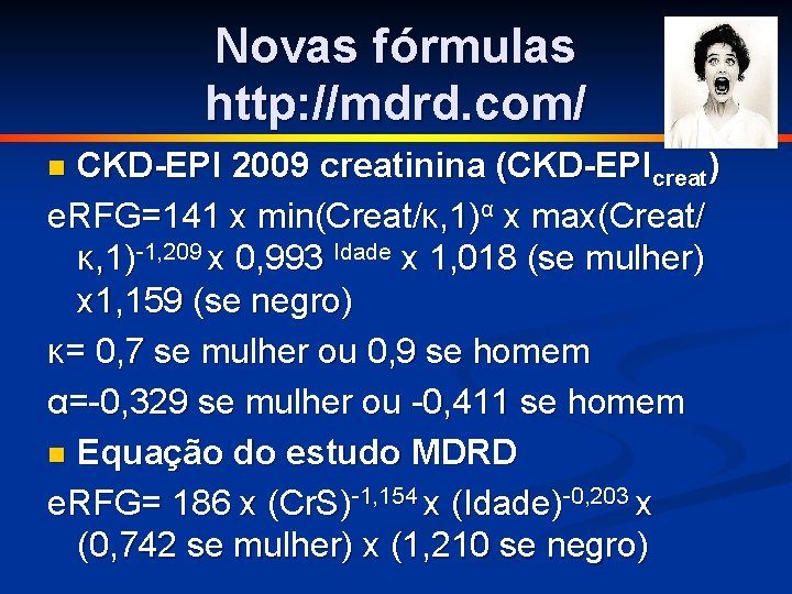 Novas fórmulas http: //mdrd. com/ CKD-EPI 2009 creatinina (CKD-EPIcreat) e. RFG=141 x min(Creat/κ, 1)α