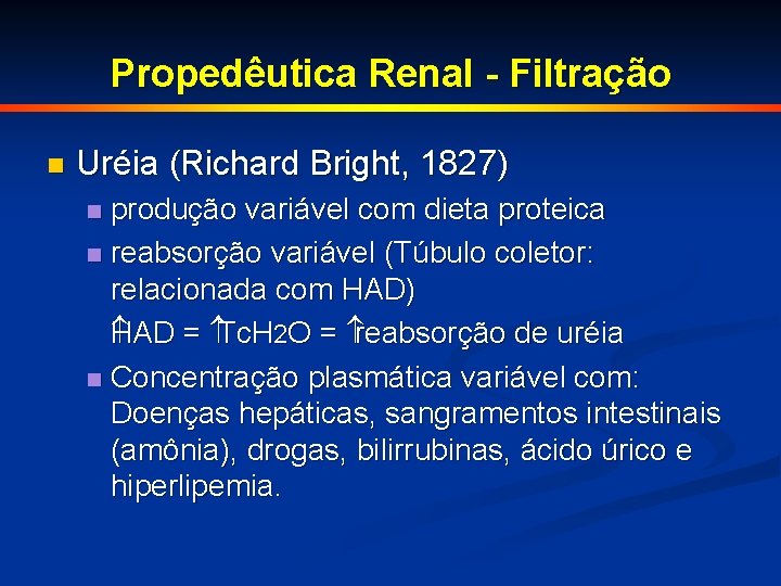 Propedêutica Renal - Filtração n Uréia (Richard Bright, 1827) produção variável com dieta proteica