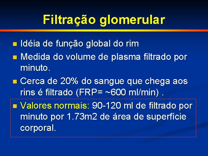 Filtração glomerular Idéia de função global do rim n Medida do volume de plasma