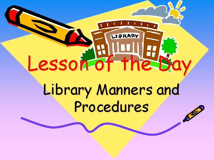 Lesson of the Day Library Manners and Procedures 