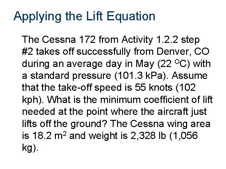 Applying the Lift Equation The Cessna 172 from Activity 1. 2. 2 step #2