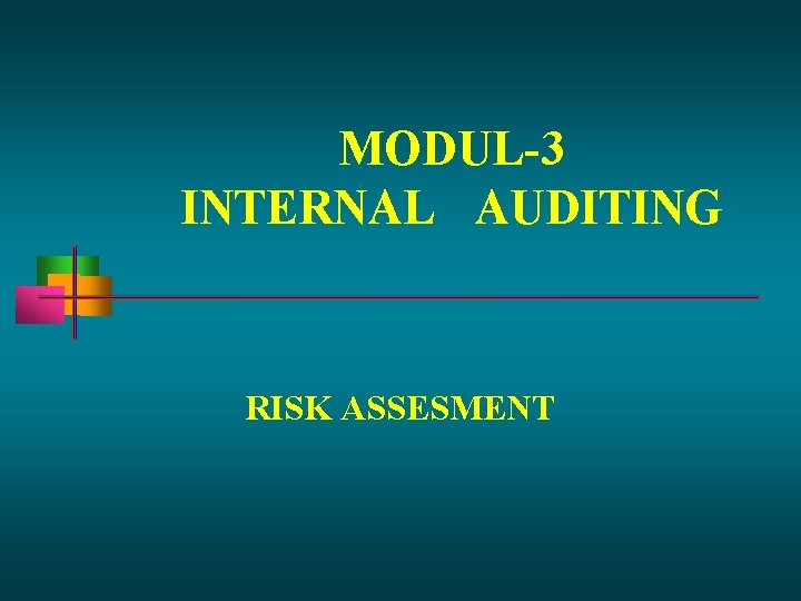 MODUL-3 INTERNAL AUDITING RISK ASSESMENT 